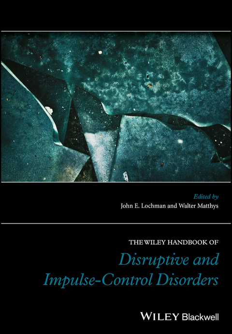 Wiley Handbook of Disruptive and Impulse-Control Disorders - 