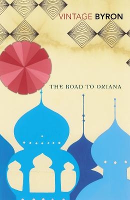 The Road to Oxiana - Robert Byron