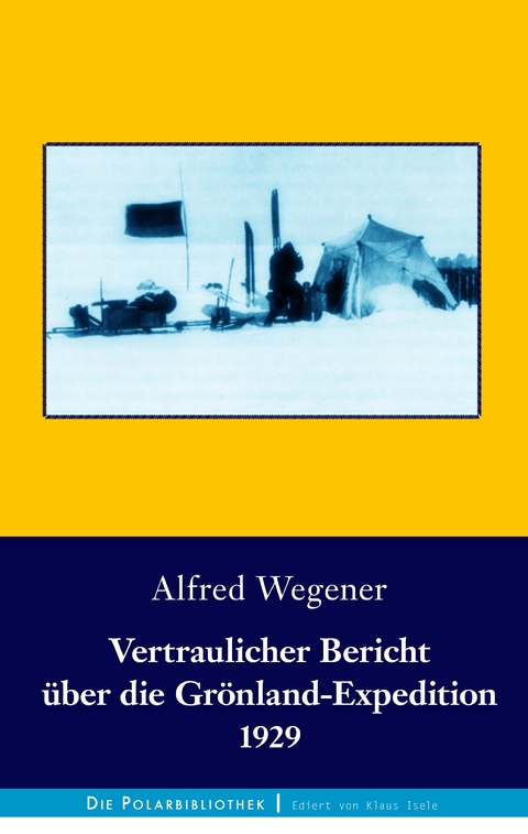 Vertraulicher Bericht über die Grönland-Expedition 1929 - Alfred Wegener