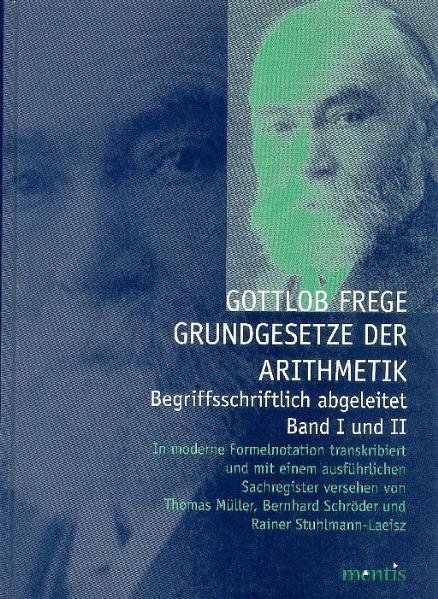 Grundgesetze der Arithmetik - Begriffsschriftlich abgeleitet - Gottlob Frege