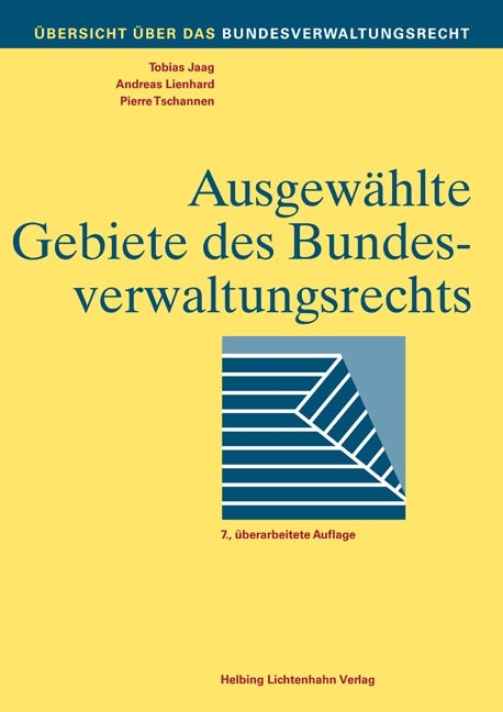 Ausgewählte Gebiete des Bundesverwaltungsrechts - Tobias Jaag, Andreas Lienhard, Pierre Tschannen