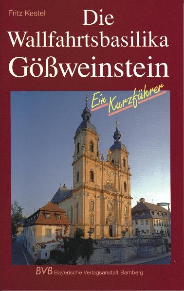 Die Wallfahrtsbasilika Gössweinstein - Fritz Kestel