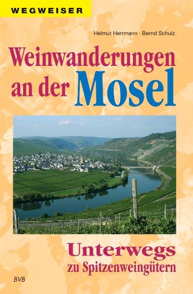 Weinwanderungen an der Mosel - Helmut Herrmann, Bernd Schulz