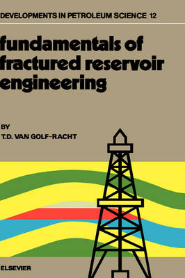 Fundamentals of Fractured Reservoir Engineering - T.D. van Golf-Racht