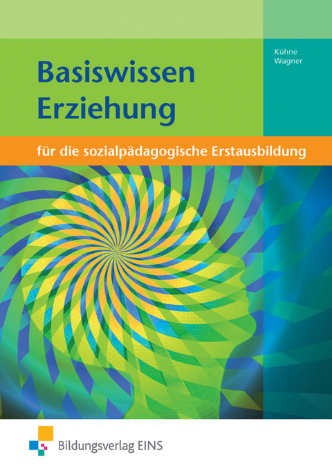 Basiswissen für die sozialpädagogische Erstausbildung - Norbert Kühne, Yvonne Wagner