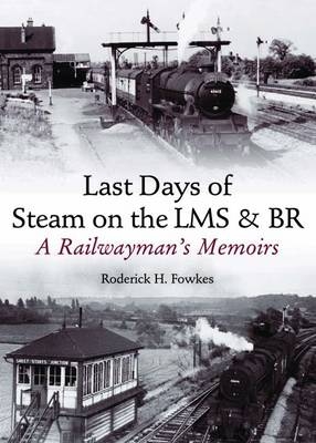 Last Days of Steam on the LMS and BR - R. H. Fowkes