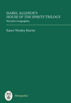 Isabel Allende's House of the Spirits Trilogy - Karen Wooley Martin