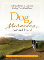 Dog Miracles: Lost and Found - Brad Steiger, Sherry Hansen Steiger