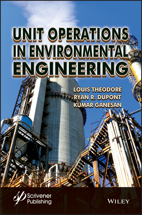 Unit Operations in Environmental Engineering -  R. Ryan Dupont,  Kumar Ganesan,  Louis Theodore