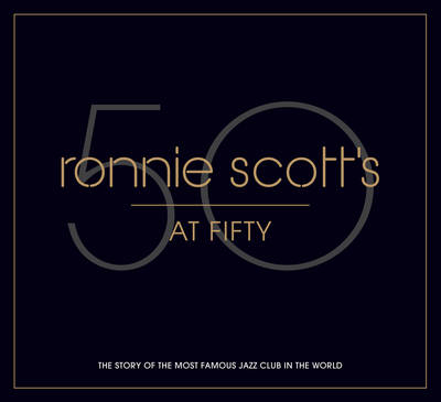 Ronnie Scott's at Fifty - John Fordham