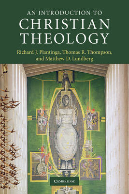 An Introduction to Christian Theology - Richard J. Plantinga, Thomas R. Thompson, Matthew D. Lundberg