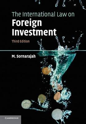 The International Law on Foreign Investment - M. Sornarajah