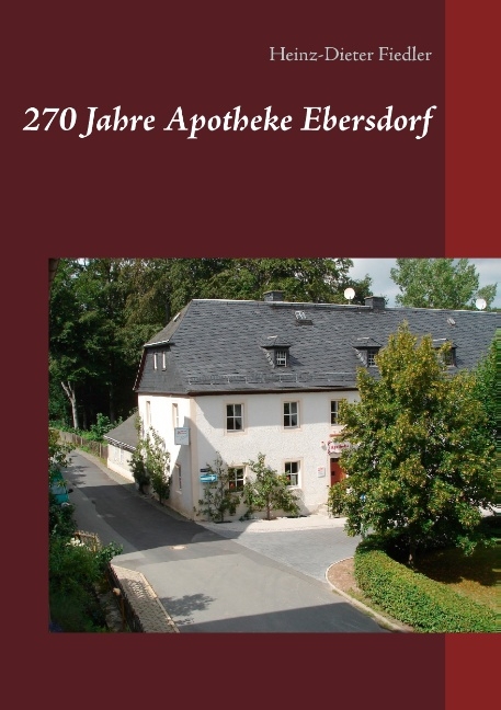 270 Jahre Apotheke Ebersdorf - Heinz-Dieter Fiedler