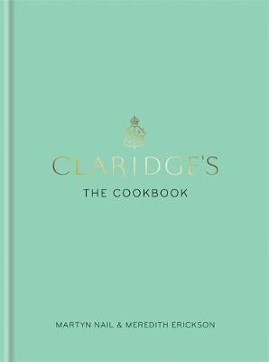 Claridge's: The Cookbook -  Meredith Erickson,  Martyn Nail