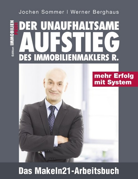 Der unaufhaltsame Aufstieg des Immobilienmaklers R. - Jochen Sommer, Werner Berghaus