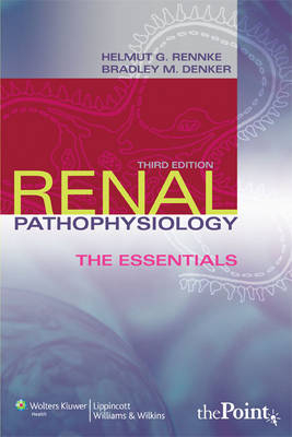 Renal Pathophysiology - Helmut G. Rennke, Bradley M. Denker