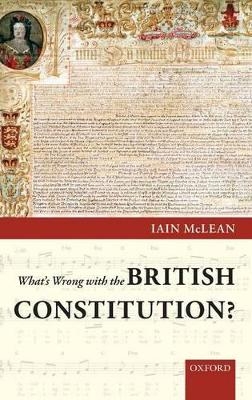 What's Wrong with the British Constitution? - Iain McLean