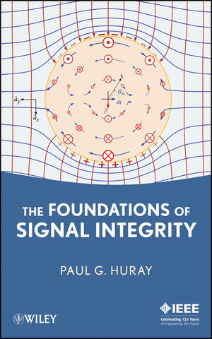 The Foundations of Signal Integrity - Paul G. Huray