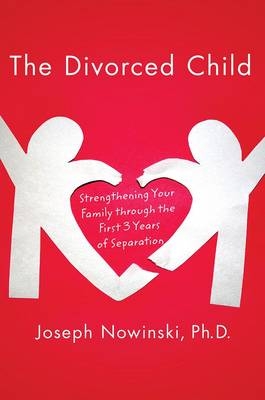 The Divorced Child - Joseph Nowinski