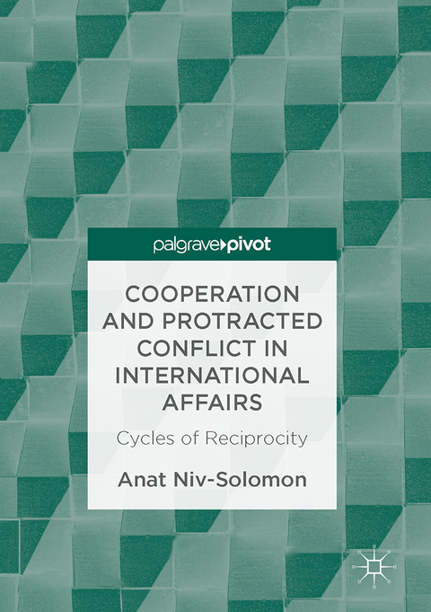 Cooperation and Protracted Conflict in International Affairs - Anat Niv-Solomon