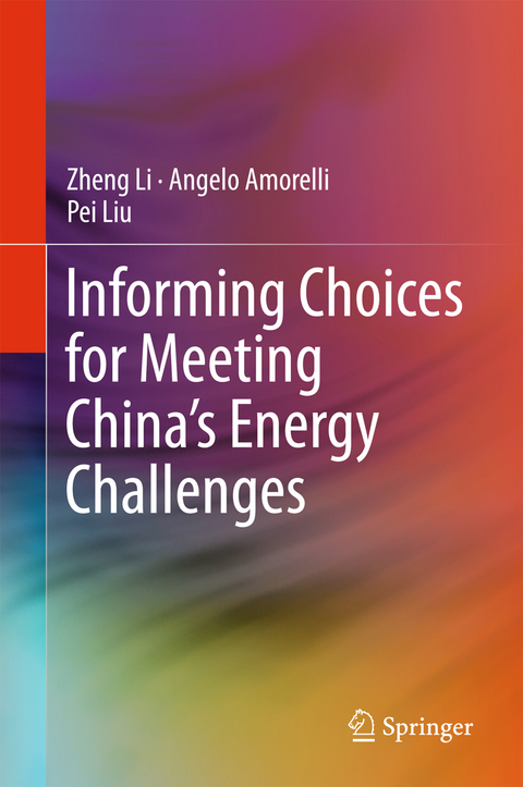 Informing Choices for Meeting China’s Energy Challenges - Zheng Li, Angelo Amorelli, Pei Liu