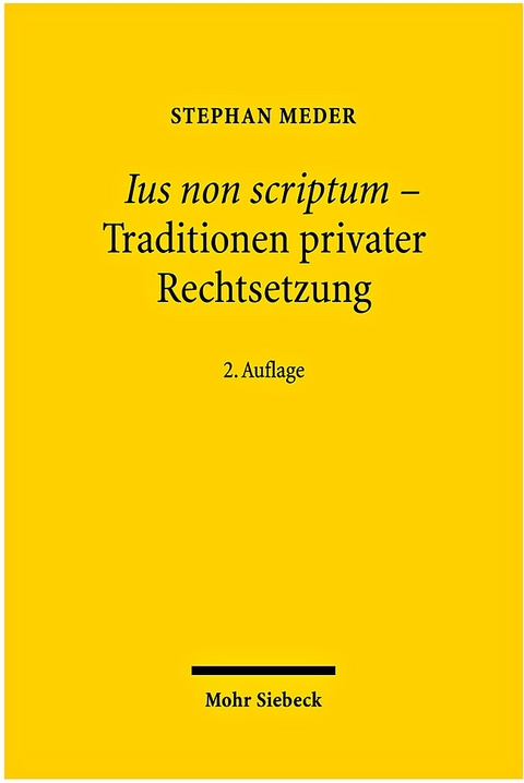 Ius non scriptum - Traditionen privater Rechtsetzung - Stephan Meder