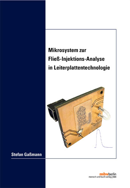 Mikrosystem zur Fließ-Injektions-Analyse in Leiterplattentechnologie - Stefan Gaßmann