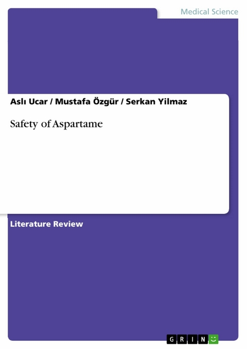 Safety of Aspartame - Aslı Ucar, Mustafa Özgür, Serkan Yilmaz