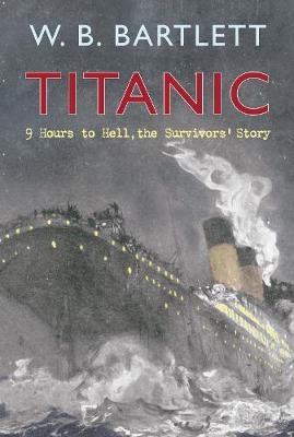 Titanic 9 Hours to Hell - W. B. Bartlett