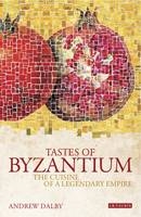 Tastes of Byzantium - Andrew Dalby