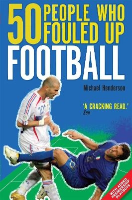 50 People Who Fouled Up Football - Michael Henderson