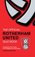 The Official Rotherham United Quiz Book - Chris Cowlin, Kevin Snelgrove, Peter Miles