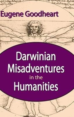 Darwinian Misadventures in the Humanities - Eugene Goodheart
