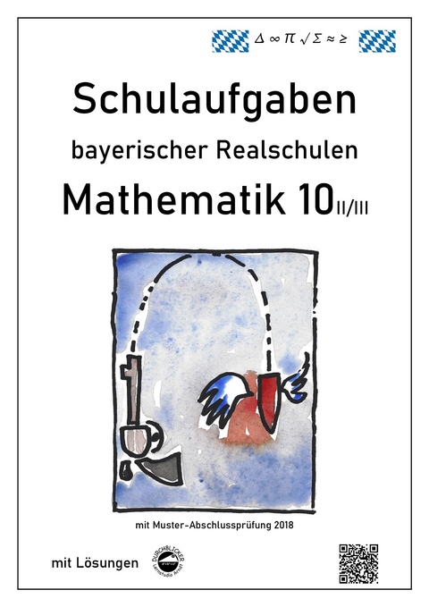 Mathematik 10 II/II - Schulaufgaben bayerischer Realschulen - mit Lösungen - Claus Arndt