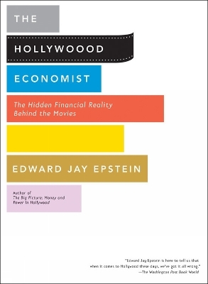 Hollywood Economist - Edward Jay Epstein