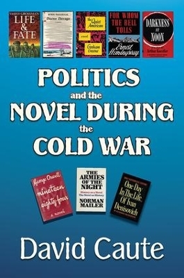 Politics and the Novel During the Cold War - David Caute