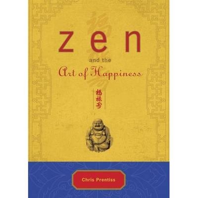 ZEN and the Art of Happiness - Chris Prentiss