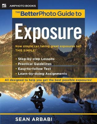 BetterPhoto Guide to Exposure, The - S Arbabi
