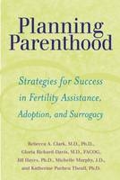 Planning Parenthood - Rebecca A. Clark, Gloria Richard-Davis, jill hayes, Michelle Murphy, Katherine Pucheu Theall
