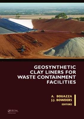 Geosynthetic Clay Liners for Waste Containment Facilities - Abdelmalek Bouazza, Jr. Bowders  John J.