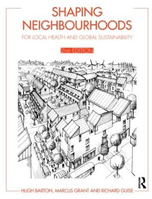 Shaping Neighbourhoods - Hugh Barton, Marcus Grant, Richard Guise