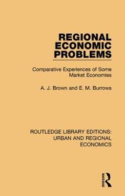 Regional Economic Problems -  A. J. Brown,  E. M. Burrows