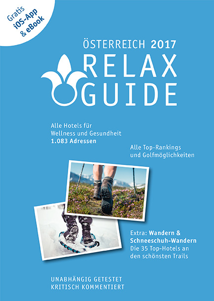 RELAX Guide 2017 Österreich, kritisch getestet: alle Wellness- und Gesundheitshotels. PLUS: Wandern, Schneeschuhwandern & Spa: die 35 Top-Hotels, GRATIS: Foto iOS-App & eBook - Christian Werner