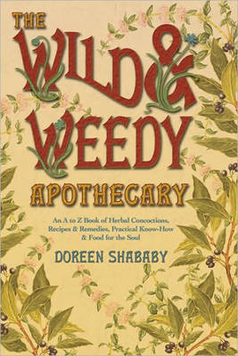 The Wild and Weedy Apothecary - Doreen Shababy