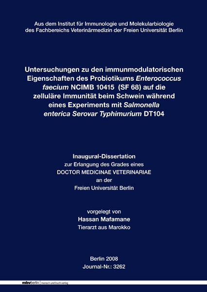 Untersuchungen zu den immunmodulatorischen Eigenschaften des Probiotikums Enterococcus faecium NCIMB 10415  (SF 68) auf die zelluläre Immunität beim Schwein während eines Experiments mit Salmonella enterica Serovar Typhimurium DT104 - Hassan Mafamane