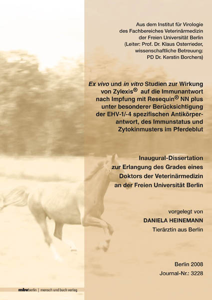 Ex vivo und in vitro Studien zur Wirkung von Zylexis® auf die Immunantwort nach Impfung mit Resequin® NN plus unter besonderer Berücksichtigung der EHV-1 / -4 spezifischen Antikörperantwort, des Immunstatus und Zytokinmusters im Pferdeblut - Daniela Heinemann