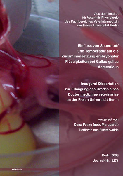 Einfluss von Sauerstoff und Temperatur auf die Zusammensetzung embryonaler Flüssigkeiten bei Gallus gallus domesticus - Dana Feske