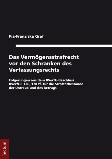 Das Vermögensstrafrecht vor den Schranken des Verfassungsrechts - Pia-Franziska Graf