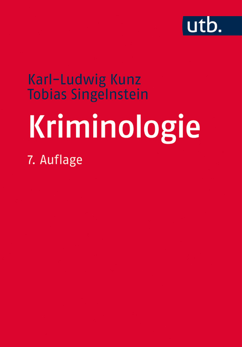 Kriminologie - Karl-Ludwig Kunz, Tobias Singelnstein