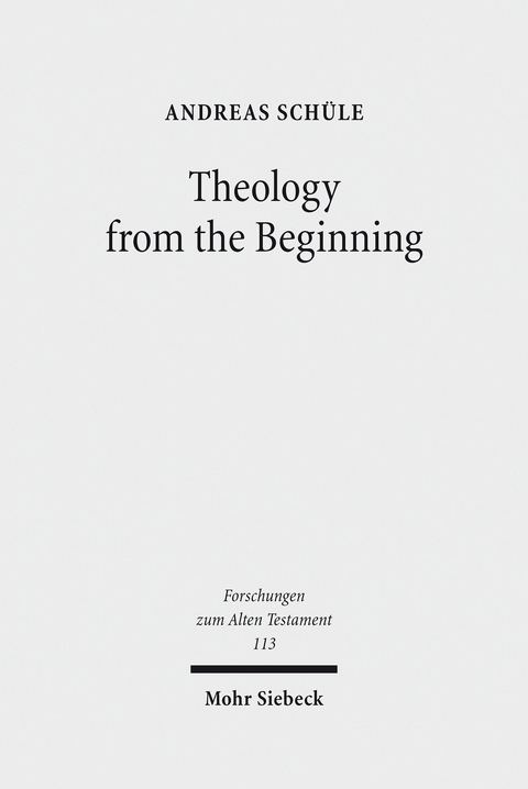 Theology from the Beginning -  Andreas Schüle